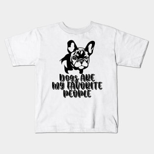 Dogs are my favorite people french bulldogs Kids T-Shirt